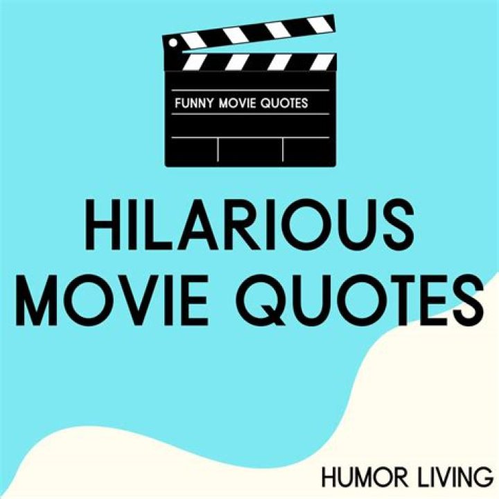 Unforgettable Funny Movie Quotes That Will Make You Laugh